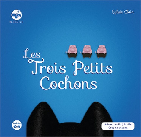 Sylvie Clain - Les trois petits cochons [BRAILLE.