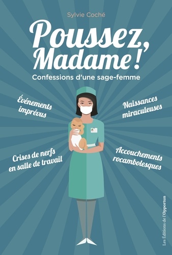 Poussez, Madame !. Confessions d'une sage-femme