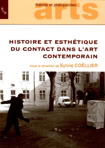 Sylvie Coëllier - Histoire et esthétique du contact dans l'art contemporain.