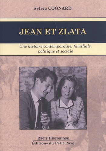 Jean et Zlata. Une histoire contemporaine, familiale, politique et sociale