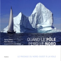 Sylvie Cohen et Marc Decrey - Quand le pôle perd le nord - Le passage du nord-ouest à la voile. 1 DVD