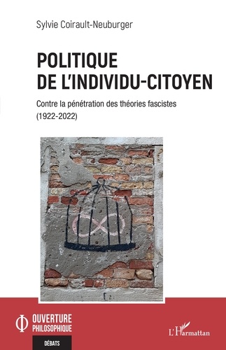 Politique de l'individu-citoyen. Contre la pénétration des théories fascistes (1922-2022)