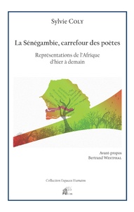 Sylvie Coly et Bertrand Westphal - La sénégambie, carrefour des poètes - Représentations de l'Afrique d'hier à demain.