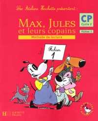 Sylvie Cote et Michelle Varier - Max, Jules Et Leurs Copains Cp Fichier 1. Methode De Lecture.