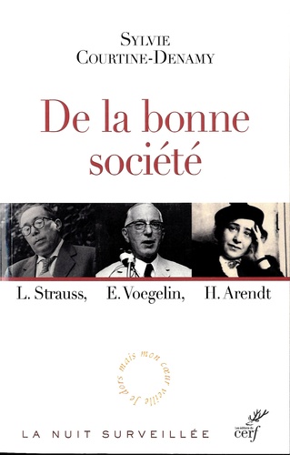 De la bonne société. L. Strauss, E. Voeglin, H. Arendt : le retour du politique en philosophie