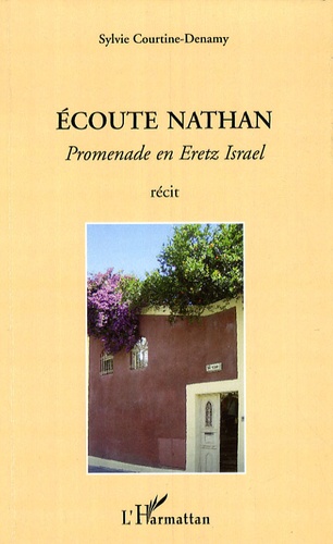 Sylvie Courtine-Denamy - Ecoute Nathan - Promenade en Eretz Israel.