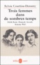 Sylvie Courtine-Denamy - Trois femmes dans de sombres temps - Edith Stein, Hannah Arendt, Simone Weil ou Amor fati, amor mundi.