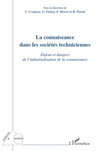 Sylvie Craipeau et Gérard Dubey - La connaissance dans les sociétés techniciennes - Enjeux et dangers de l'industrialisation de la connaissance.