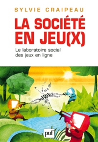 Sylvie Craipeau - La société en jeu(x) - Le laboratoire social des jeux en ligne.