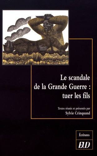 Sylvie Crinquand - Le scandale de la Grande Guerre : tuer les fils.