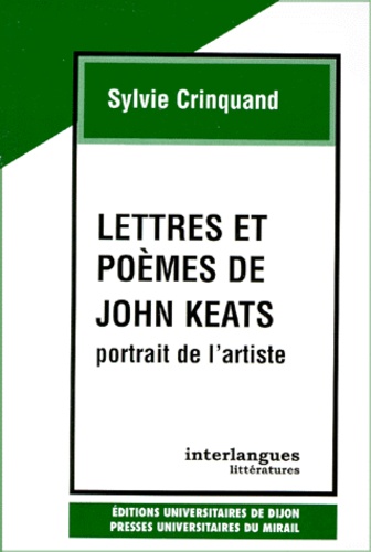 Sylvie Crinquand - Lettres Et Poemes De John Keats. Portrait De L'Artiste.