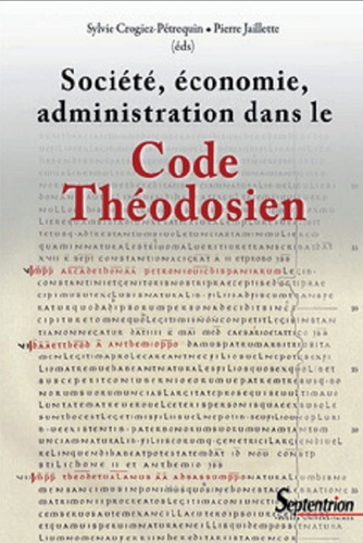 Société, économie, administration dans le Code Théodosien
