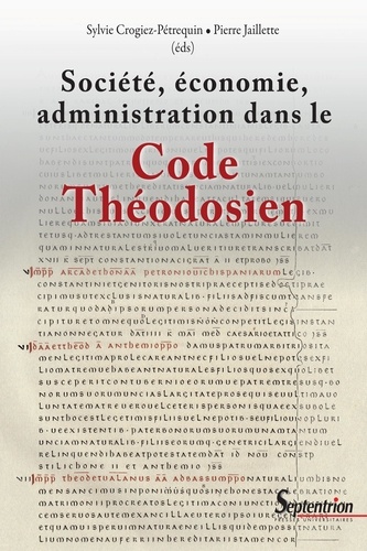 Société, économie, administration dans le Code Théodosien