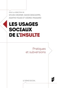 Sylvie Cromer et David Descamps - Les usages sociaux de l'insulte - Pratiques et subversions.