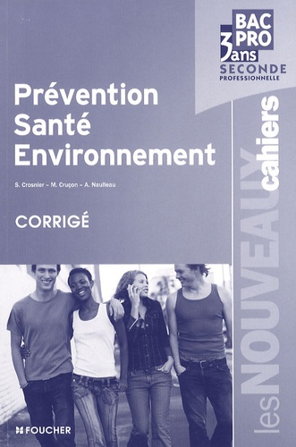 Sylvie Crosnier et Marilise Cruçon - Prévention, santé, environnement 2e Bac pro 3 ans - Corrigé.