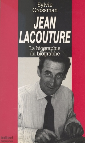 Jean Lacouture. La biographie du biographe