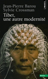 Sylvie Crossman et Jean-Pierre Barou - Tibet, une autre modernité.