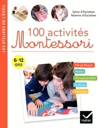 Sylvie d' Esclaibes et Noémie d' Esclaibes - 100 activités Montessori.