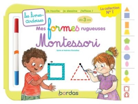 Sylvie d' Esclaibes et Noémie d' Esclaibes - Mes formes rugueuses Montessori - Avec un feutre effaçable.