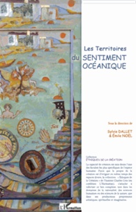 Sylvie Dallet et Emile Noël - Les territoires du sentiment océanique.