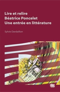 Sylvie Dardaillon - Lire et relire Béatrice Poncelet : une entrée en littérature.