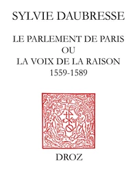 Le parlement de Paris ou la voix de la raison (1559-1589)