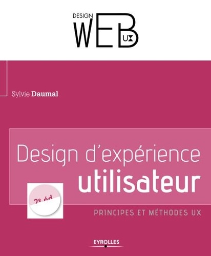 Design d'expérience utilisateur. Principes et méthodes ux 2e édition