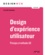Design d'experience utilisateur. Principes et méthodes UX 3e édition