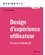 Design d'experience utilisateur. Principes et méthodes UX 3e édition