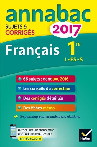 Annales Annabac 2017 Français 1re L, ES, S. sujets et corrigés du bac Première séries générales  Edition 2017