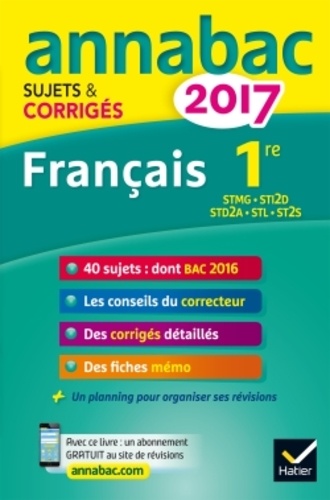 Français 1re séries technologiques STMG, STI2D, STL, ST2S, STD2A. Sujets et corrigés  Edition 2017