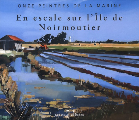 Sylvie David-Rivérieulx - En escale sur l'Ile de Noirmoutier - Onze peintres de la Marine.
