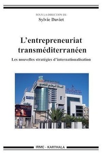 Sylvie Daviet - L'entrepreneuriat transméditerranéen - Les nouvelles stratégies d'internationalisation.