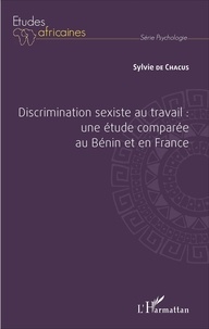 Sylvie de Chacus - Discrimination sexiste au travail : une étude comparée au Bénin et en France.