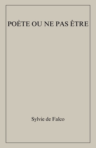 Sylvie de Falco - Poète ou ne pas être.