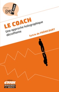 Sylvie de Frémicourt - Le coach - Une approche holographique décoiffante.