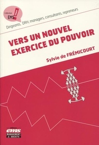 Sylvie de Frémicourt - Vers un nouvel exercice du pouvoir.