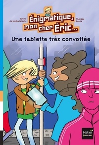 Sylvie de Mathuisieulx et Thérèse Bonté - Enigmatique, mon cher Eric Tome 1 : Une tablette très convoitée.