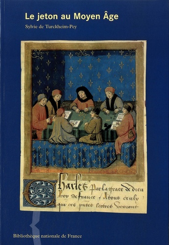 Sylvie de Turckheim-Pey - Le jeton au Moyen Age - Vers 1250-1498.