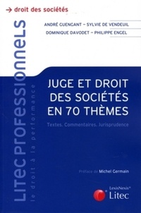 Sylvie de Vendeuil et Philippe Engel - Juge et droit des sociétés en 70 thèmes - Textes, commentaires, jurisprudence.