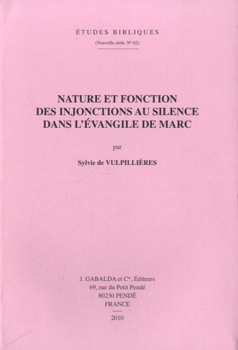 Sylvie de Vulpillières - Nature et fonction des injonctions au silence dans l'Evangile de Marc.