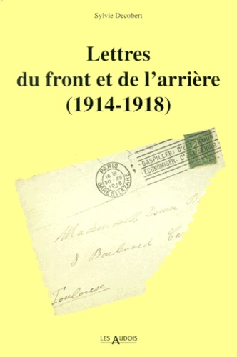 Sylvie Decobert - Lettres Du Front Et De L'Arriere (1914-1918).