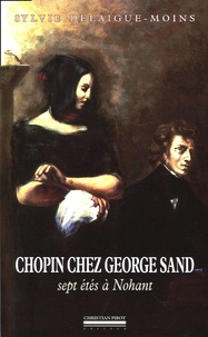 Sylvie Delaigue-Moins - Chopin chez George Sand - Sept étés à Nohant.