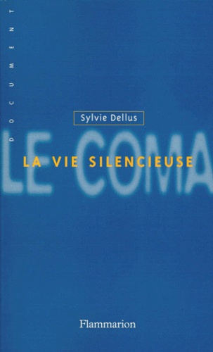 Sylvie Dellus - Le Coma. La Vie Silencieuse.