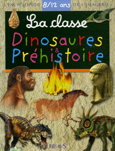 Sylvie Deraime - La Classe Dinosaures et Préhistoire 8/12 ans.