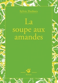 Sylvie Deshors - La soupe aux amandes.