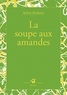 Sylvie Deshors - La soupe aux amandes.