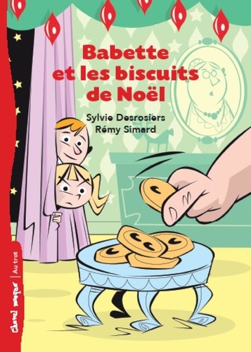 Sylvie Desrosiers et Rémy Simard - Babette et les biscuits de Noël.