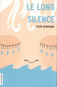 Sylvie Desrosiers - Le long silence.