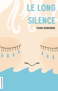 Epub mobi ebook téléchargements gratuits Le long silence 9782897742942 par Sylvie Desrosiers